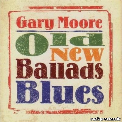 Gary Moore - Old New Ballads Blues(VinylRip RCV057LP 2012)