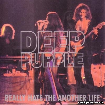 Deep Purple - Really Hate The Another Life