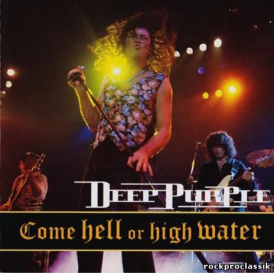 Deep Purple - Come Hell Or High Water(BMG,EU,#74321234162)