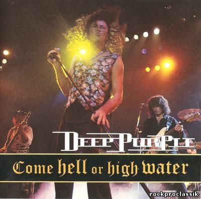 Deep Purple - Come Hell Or High Water(Fuel Records,USA,#BEA-51570)
