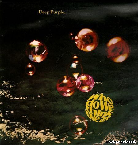 Deep Purple - Who Do We Think We Are(VinylRip,UK,1st press,Purple Records,#TPSA7508)