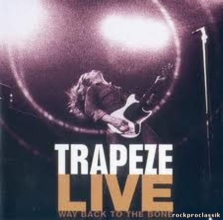 Trapeze - Live Way Back To The Bone(Receiver Records Limited,#RRCD 237)