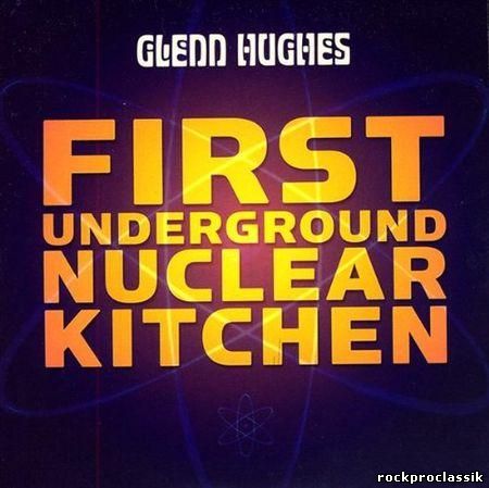 Glenn Hughes - First Underground Nuclear Kitchen(Frontiers Records,#FR CD 371,UK)