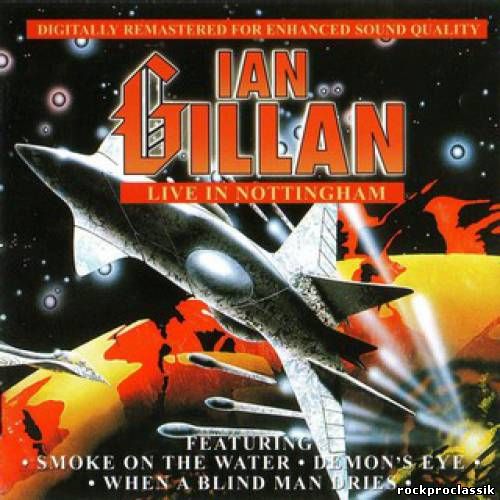 Ian Gillan - Live In Nottigham(Classic Rock Productions Ltd.,#CRP-1047)