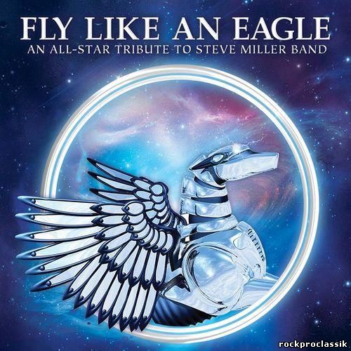 Fly Like an Eagle - An All-Star Tribute to Steve Miller Band